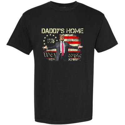 American Flag Trump 2024 DaddyS Home We The People Garment-Dyed Heavyweight T-Shirt