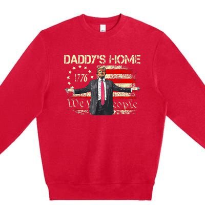 American Flag Trump 2024 DaddyS Home We The People Premium Crewneck Sweatshirt