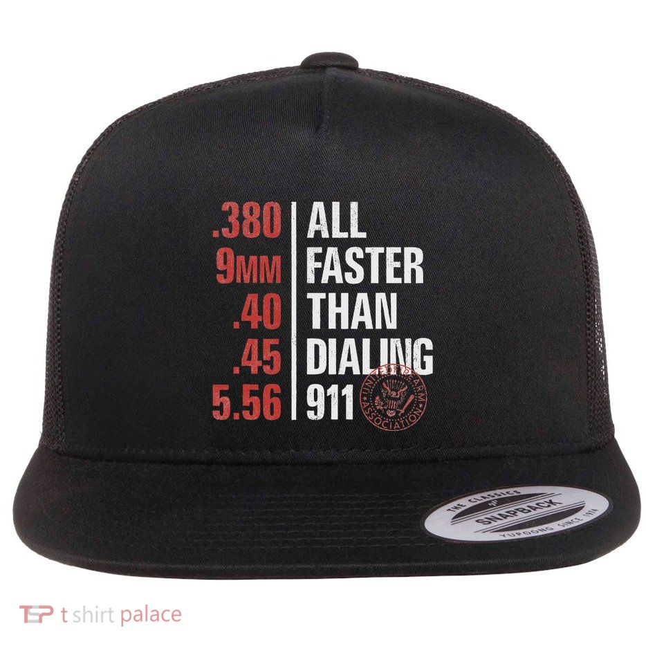 All Faster Than Dialing 911 .380 .9mm .40 .45 5.56 Flat Bill Trucker Hat