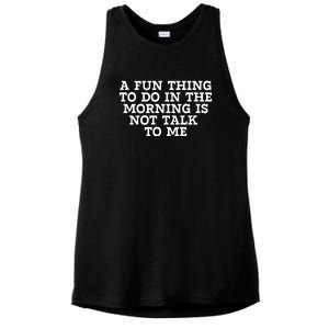 A Fun Thing To Do In The Morning Is Not Talk To Me Ladies PosiCharge Tri-Blend Wicking Tank