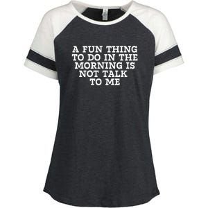 A Fun Thing To Do In The Morning Is Not Talk To Me Enza Ladies Jersey Colorblock Tee