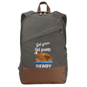 Autumn Fall Thanksgiving Turkey Get Your Fat Pants Ready Meaningful Gift Cotton Canvas Backpack