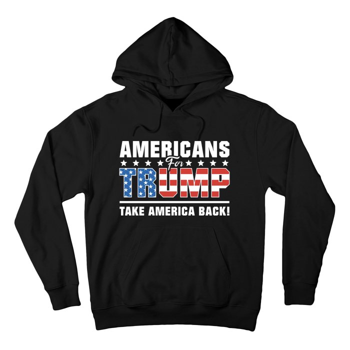 Americans For Trump 2024 Take America Back Hoodie