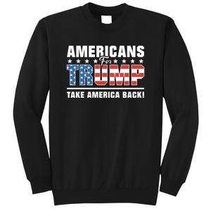 Americans For Trump 2024 Take America Back Sweatshirt