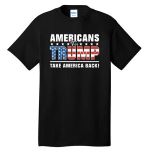 Americans For Trump 2024 Take America Back Tall T-Shirt