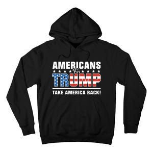 Americans For Trump 2024 Take America Back Tall Hoodie