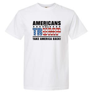 Americans For Trump 2024 Take America Back Garment-Dyed Heavyweight T-Shirt