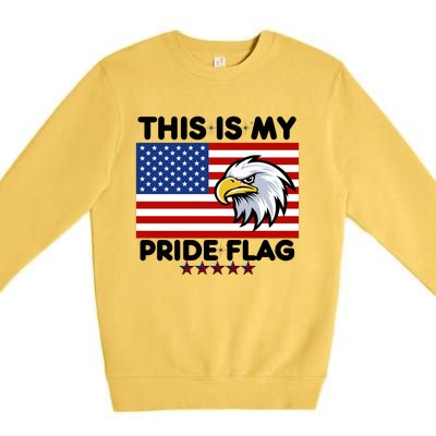 American Flag This Is My Pride Flag 2024 Eagle 4th Of July Funny Gift Premium Crewneck Sweatshirt