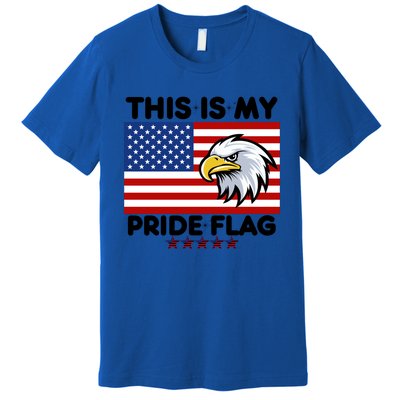 American Flag This Is My Pride Flag 2024 Eagle 4th Of July Funny Gift Premium T-Shirt