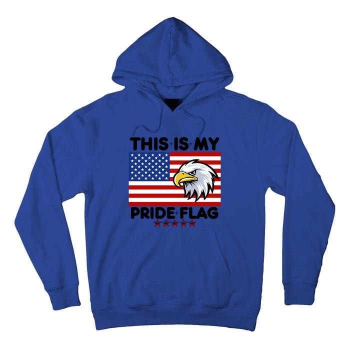 American Flag This Is My Pride Flag 2024 Eagle 4th Of July Funny Gift Tall Hoodie