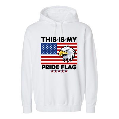 American Flag This Is My Pride Flag 2024 Eagle 4th Of July Funny Gift Garment-Dyed Fleece Hoodie