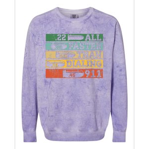 All Faster Than Dialing 911 Gun Ammo Lovers Gift Sarcastic Colorblast Crewneck Sweatshirt