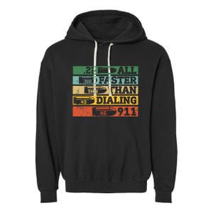 All Faster Than Dialing 911 Gun Ammo Lovers Gift Sarcastic Garment-Dyed Fleece Hoodie