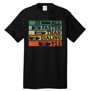 All Faster Than Dialing 911 Gun Ammo Lovers Gift Sarcastic Tall T-Shirt