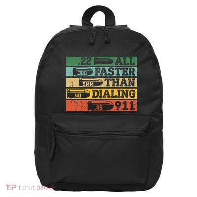 All Faster Than Dialing 911 Gun Ammo Lovers Gift Sarcastic 16 in Basic Backpack