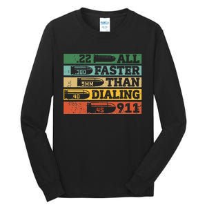 All Faster Than Dialing 911 Gun Ammo Lovers Gift Sarcastic Tall Long Sleeve T-Shirt