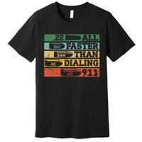 All Faster Than Dialing 911 Gun Ammo Lovers Gift Sarcastic Premium T-Shirt