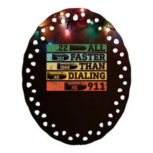 All Faster Than Dialing 911 Gun Ammo Lovers Gift Sarcastic Ceramic Oval Ornament