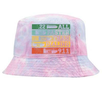 All Faster Than Dialing 911 Gun Ammo Lovers Gift Sarcastic Tie-Dyed Bucket Hat