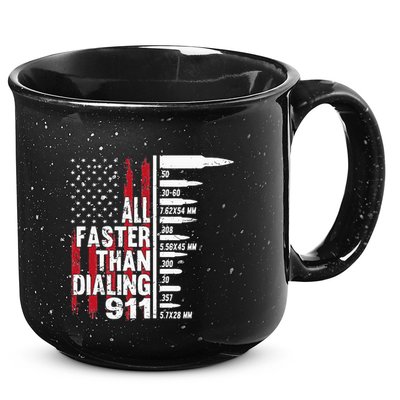 All Faster Than Dialing 911 American Flag Gun Lover 15oz Campfire Ceramic Mug