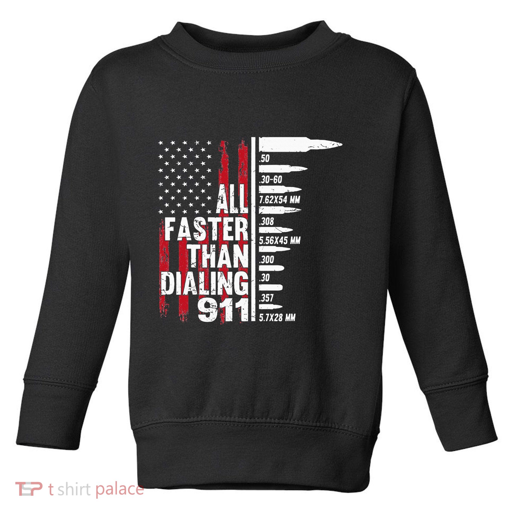 All Faster Than Dialing 911 American Flag Gun Lover Toddler Sweatshirt