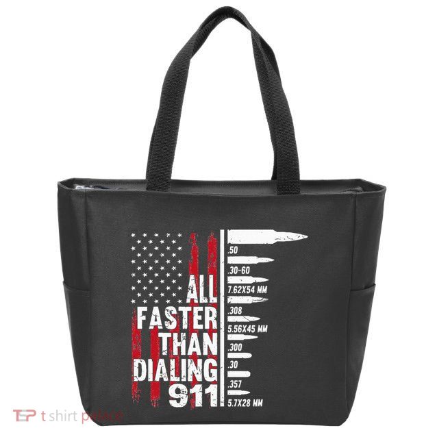 All Faster Than Dialing 911 American Flag Gun Lover Zip Tote Bag