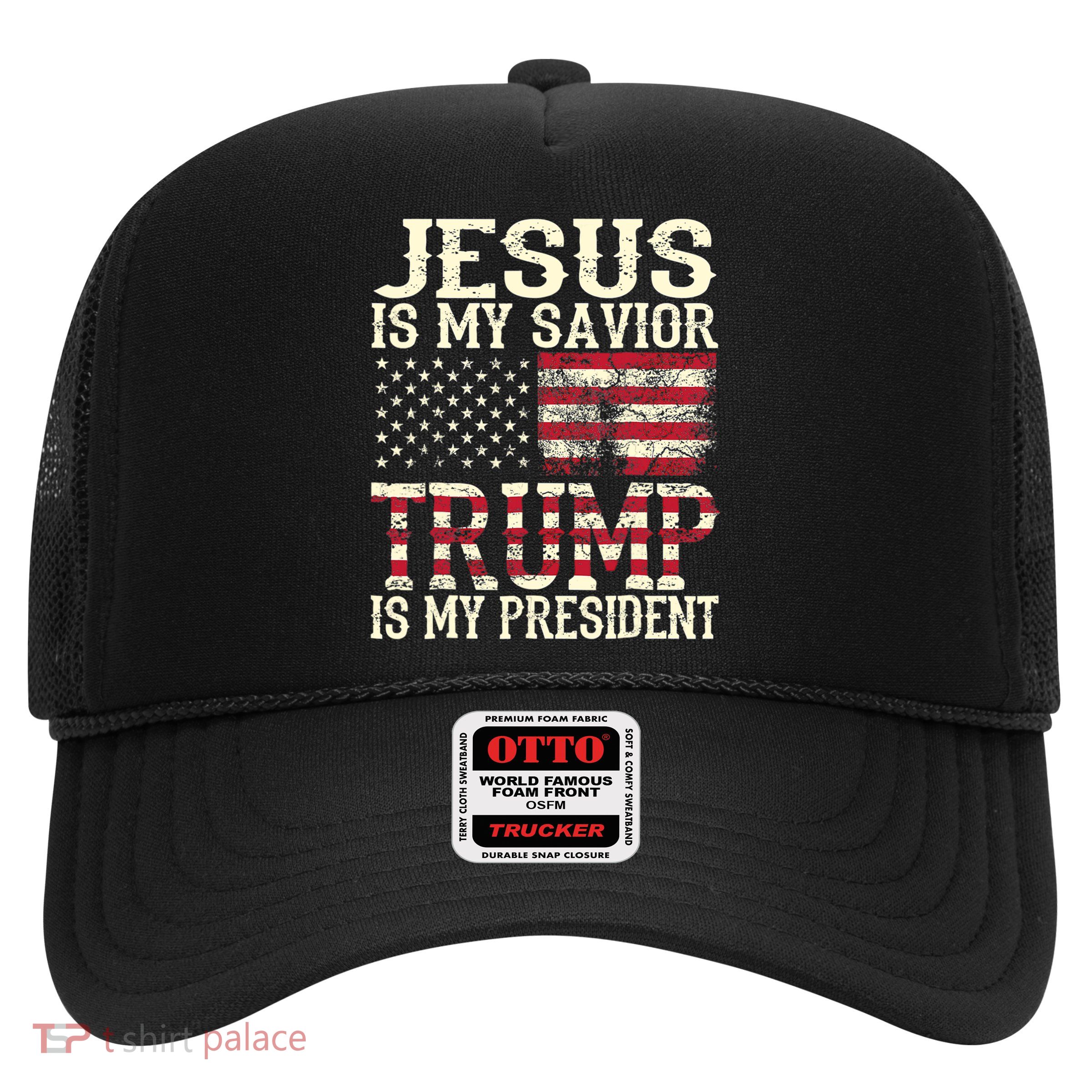 American Flag Tee Jesus Is My Savior Trump Is My President Trucker Hat