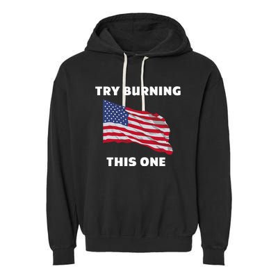 American Flag Try Burning This One Garment-Dyed Fleece Hoodie