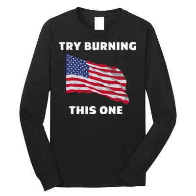 American Flag Try Burning This One Long Sleeve Shirt