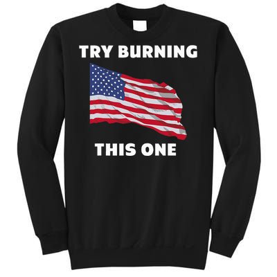 American Flag Try Burning This One Sweatshirt