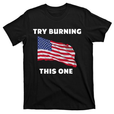 American Flag Try Burning This One T-Shirt