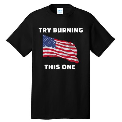 American Flag Try Burning This One Tall T-Shirt