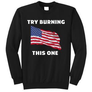 American Flag Try Burning This One Tall Sweatshirt