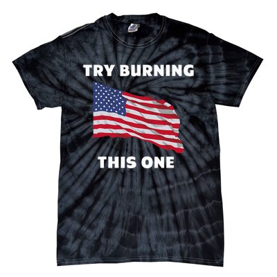 American Flag Try Burning This One Tie-Dye T-Shirt