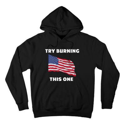 American Flag Try Burning This One Tall Hoodie