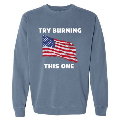 American Flag Try Burning This One Garment-Dyed Sweatshirt