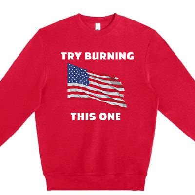 American Flag Try Burning This One Premium Crewneck Sweatshirt