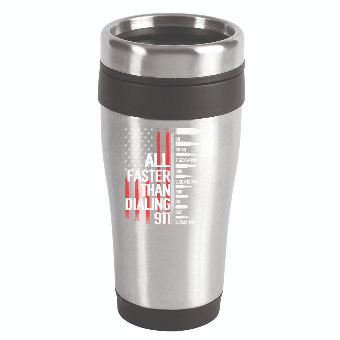 All Faster Than Dialing 911 American Flag Funny Gun Owner Gift 16oz Travel Tumbler