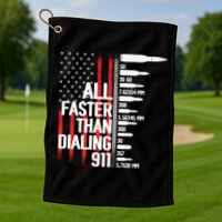 All Faster Than Dialing 911 American Flag Funny Gun Owner Gift Golf Towel