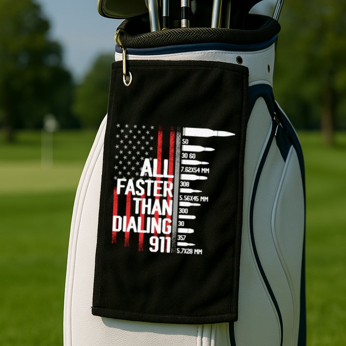 All Faster Than Dialing 911 American Flag Funny Gun Owner Gift Golf Towel