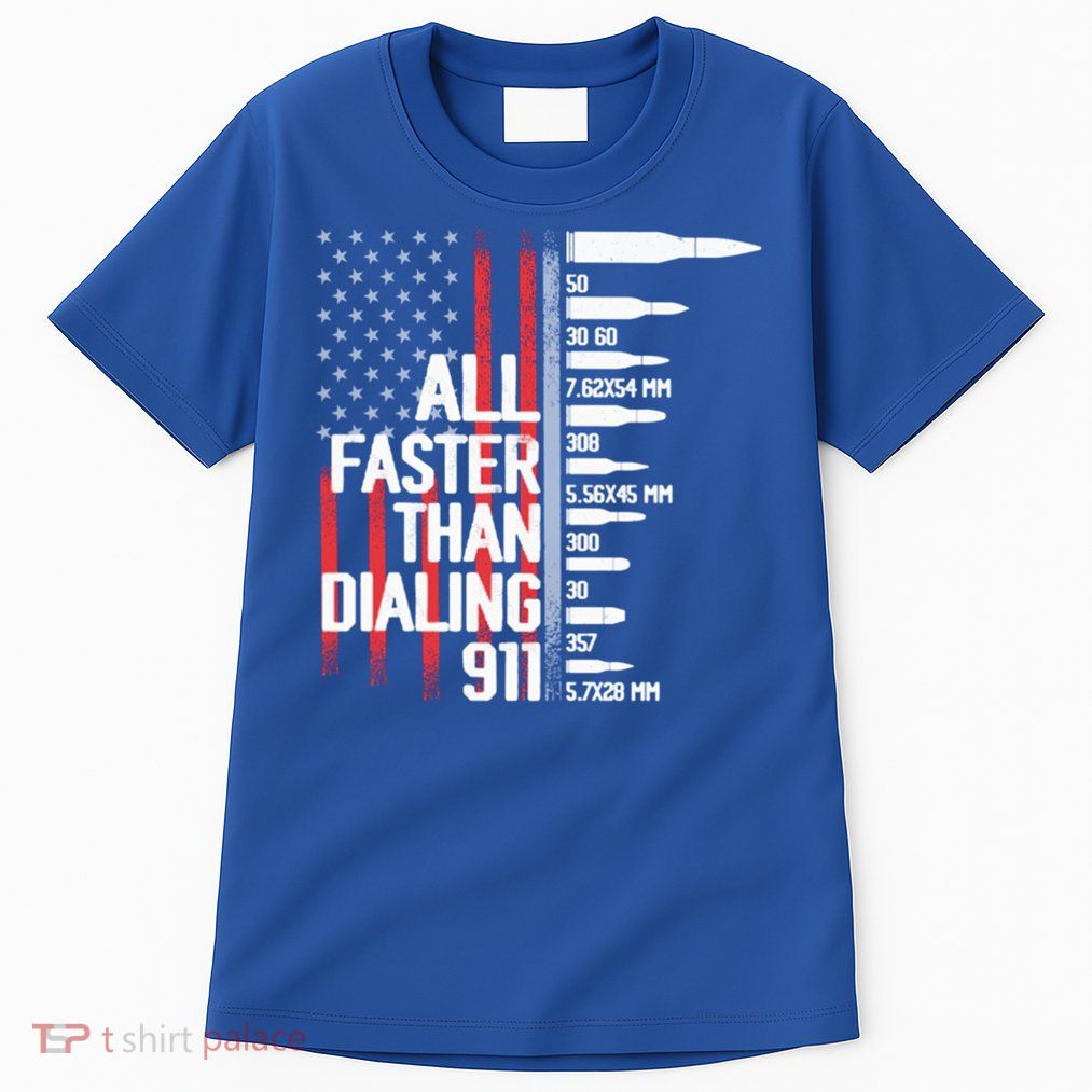All Faster Than Dialing 911 American Flag Funny Gun Owner Gift Tall T-Shirt