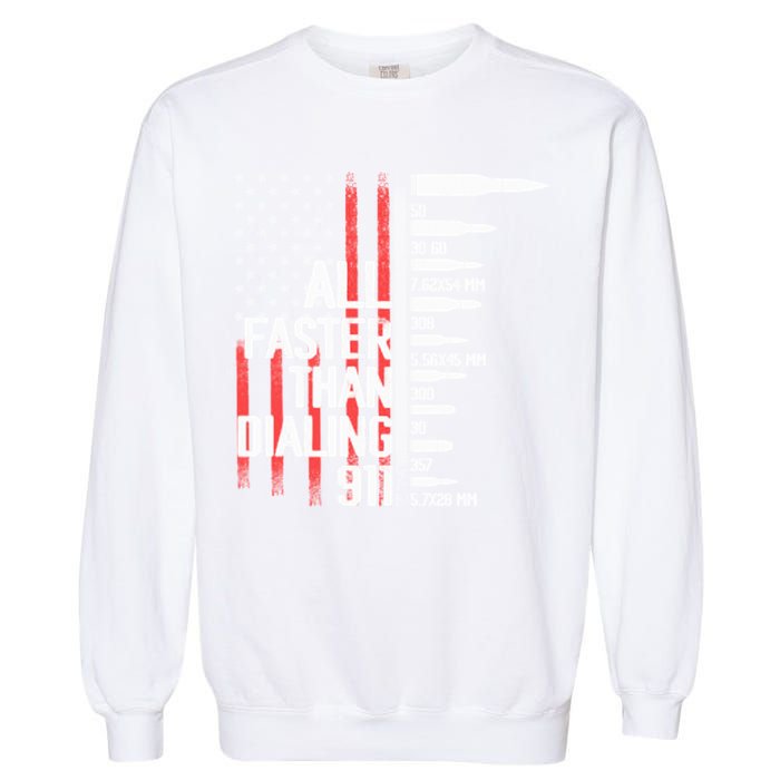 All Faster Than Dialing 911 American Flag Funny Gun Owner Gift Garment-Dyed Sweatshirt