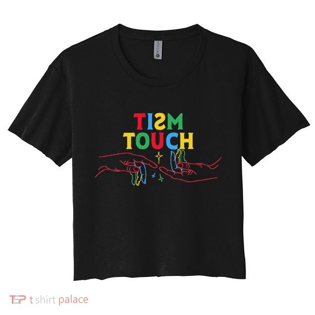 Autism Funny Tism Touch Autistic Meme Autism Awareness Crop Top
