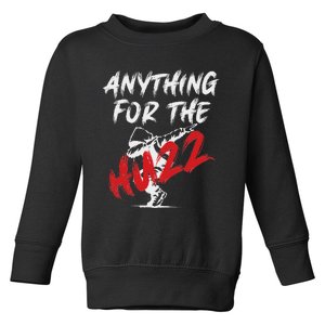 Anything For The Huzz Toddler Sweatshirt