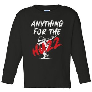 Anything For The Huzz Toddler Long Sleeve Shirt