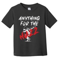 Anything For The Huzz Toddler T-Shirt