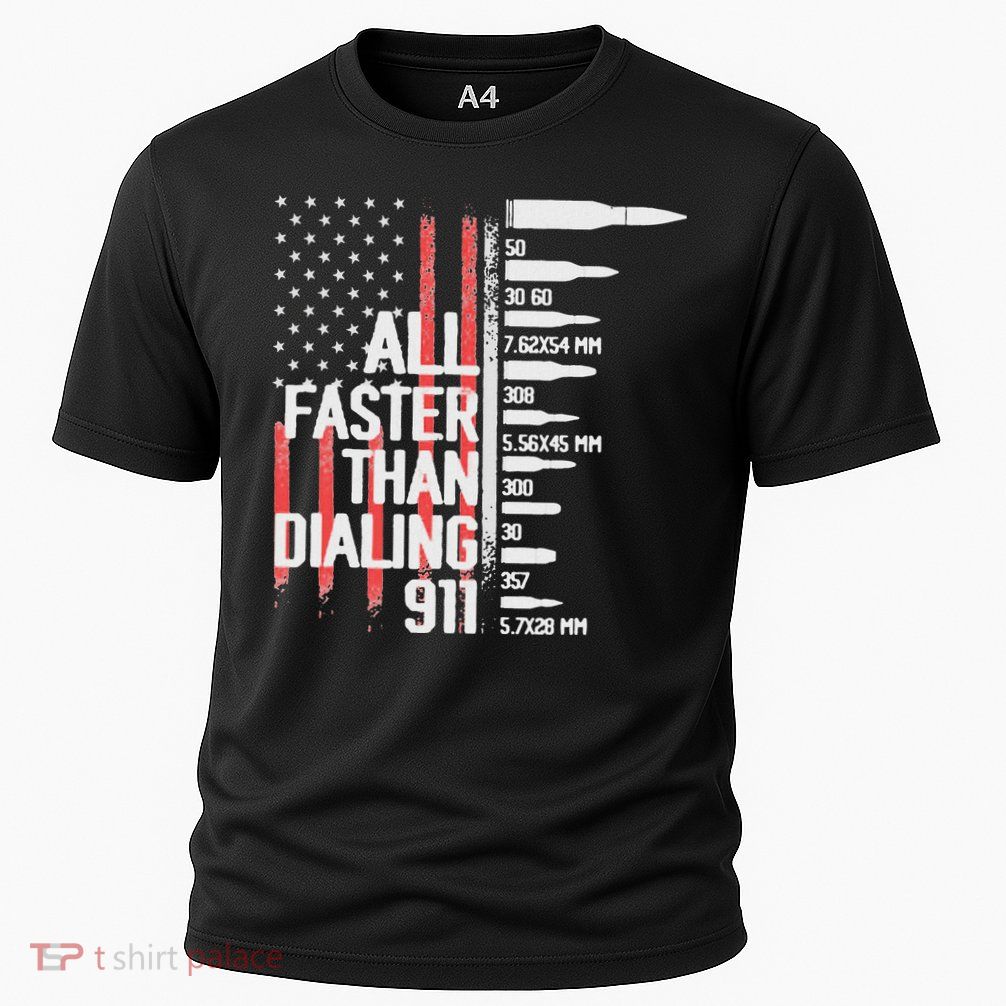 All Faster Than Dialing 911 American Flag Funny Gun Owner Performance Shirt