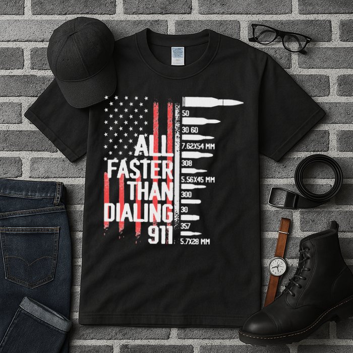 All Faster Than Dialing 911 American Flag Funny Gun Owner Tall T-Shirt