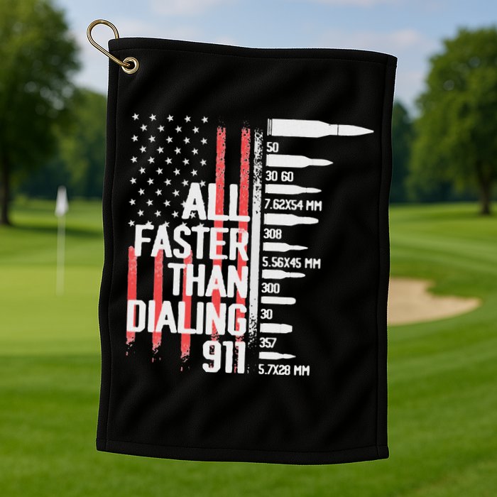 All Faster Than Dialing 911 American Flag Funny Gun Owner Golf Towel