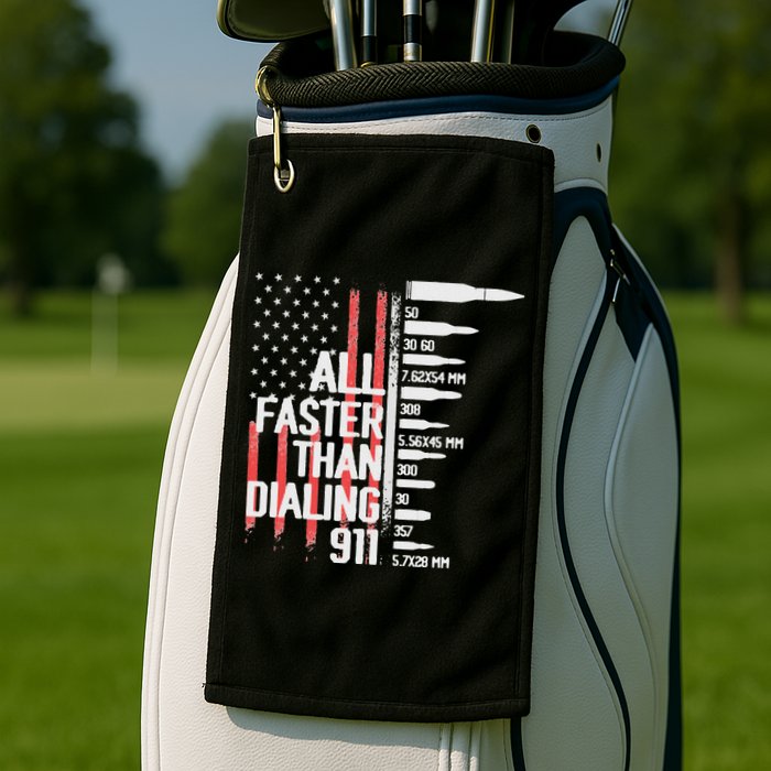 All Faster Than Dialing 911 American Flag Funny Gun Owner Golf Towel